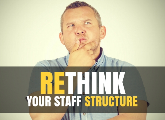 Rethink Your Staff Strategy