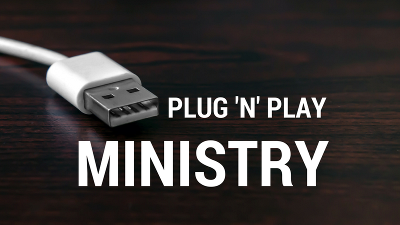 Plug ‘n’ Play Ministry