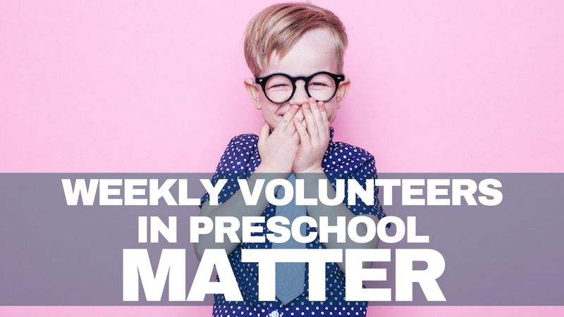 Why Weekly Volunteers in Preschool Matter